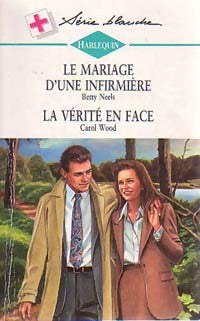 Le mariage d'une infirmière / La vérité en face - Betty Neels, Carol Wood - Livre