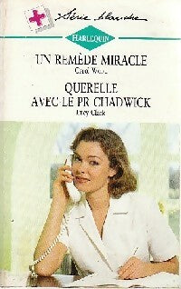 Livrenpoche : Un remède miracle / Querelle avec le Pr Chadwick - Carol Wood, Lucy Clark - Livre