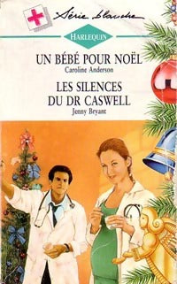 Livrenpoche : Un bébé pour Noël / Les silences du Dr Caswell - Caroline Anderson, Jenny Bryant - Livre
