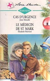 Livrenpoche : Cas d'urgence / Le médecin de St Mark - Elizabeth Harrison, Josie Metcalfe - Livre
