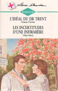 Livrenpoche : L'idéal du Dr Trent / Les incertitudes d'une infirmière - Lilian Darcy, Frances Crowne - Livre