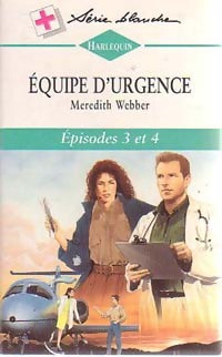 Equipe d'urgence n°3 / Equipe d'urgence n°4 - Meredith Webber -  Série Blanche - Livre