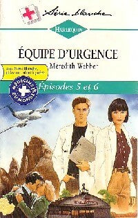 Livrenpoche : Equipe d'urgence n°5 / Equipe d'urgence n°6 - Meredith Webber - Livre