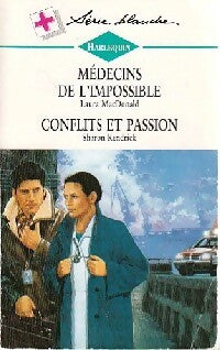 Livrenpoche : Médecins de l'impossible / Conflits et passion - Laura MacDonald, Sharon Kendrick - Livre