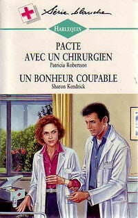 Livrenpoche : Pacte avec un chirurgien / Un bonheur coupable - Sharon Kendrick, Patricia Robertson - Livre