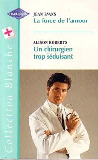 Livrenpoche : La force de l'amour / Un chirurgien trop séduisant - Jean Evans, Alison Roberts - Livre