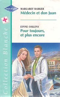 Livrenpoche : Médecin et don juan / Pour toujours et plus encore - Margaret Barker, Lynne Collins - Livre