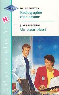 Livrenpoche : Radiographie d'un amour / Un coeur blessé - Janet Ferguson, Helen Shelton - Livre