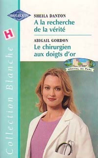 Livrenpoche : Le chirurgien aux doigts d'or / A la recherche de la vérité - Abigail Gordon, Sheila Danton - Livre