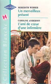 Livrenpoche : Un merveilleux présent / L'ami de coeur d'une infirmière - Caroline Anderson, Meredith Webber - Livre