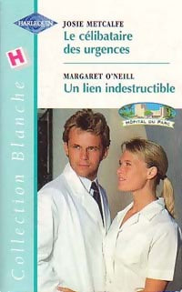 Livrenpoche : Le célibataire des urgences / Un lien indestructible - Margaret O'Neill, Josie Metcalfe - Livre