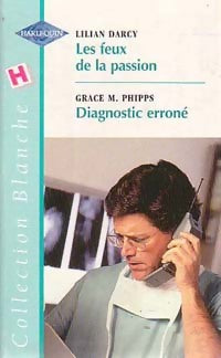 Livrenpoche : Les feux de la passion / Diagnostic erroné - Lilian Darcy, Grace M. Phipps - Livre
