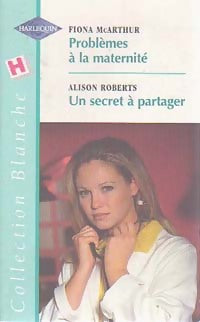 Livrenpoche : Problèmes à la maternité / Un secret à partager - Alison Roberts, Fiona McArthur - Livre