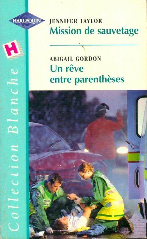 Livrenpoche : Mission de sauvetage / Un rêve entre parenthèse - Jennifer Taylor, Abigail Gordon - Livre
