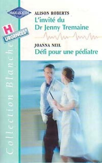 Livrenpoche : L'invité du Dr Jenny Tremayne / Défi pour un pédiatre - Joanna Neil, Alison Roberts - Livre