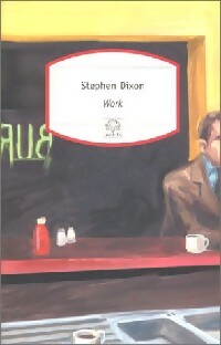 Livrenpoche : Work - Stephen Dixon - Livre