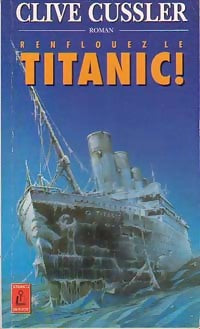 Livrenpoche : Renflouez le Titanic ! - Clive Cussler - Livre