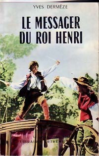Livrenpoche : Le messager du roi Henri - Yves Dermèze - Livre