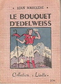 Livrenpoche : Le bouquet d'Edelweiss - Jean Mauclère - Livre