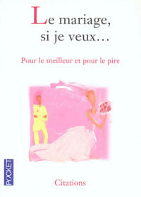 Livrenpoche : Le mariage, si je veux... - Collectif - Livre