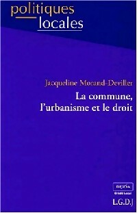 La commune, l'urbanisme et le droit - Jacqueline Morand-Deviller -  Politiques locales - Livre