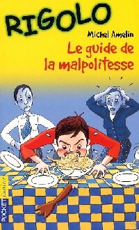 Livrenpoche : Rigolo : Le guide de la malpolitesse - Michel Amelin - Livre