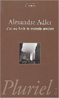 Livrenpoche : J'ai vu finir le monde ancien - Alexandre Adler - Livre