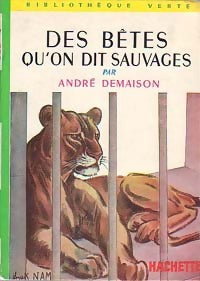 Les bêtes qu'on appelle sauvages (Des bêtes qu'on dit sauvages) - André Demaison -  Bibliothèque verte (2ème série) - Livre