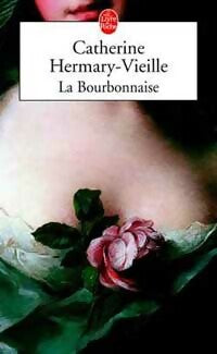 La bourbonnaise - Catherine Hermary-Vieille -  Le Livre de Poche - Livre
