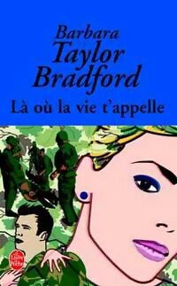 Là où la vie t'appelle - Barbara Taylor Bradford -  Le Livre de Poche - Livre
