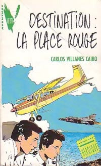 Destination : La  Place Rouge - Cairo Carlos Villanes -  Aventure Verte - Livre
