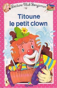 Livrenpoche : Titoune le petit clown - Ann Rocard - Livre