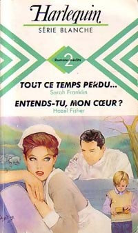 Livrenpoche : Entends-tu, mon coeur ? / Tout ce temps perdu - Sarah Franklin, Hazel Fisher - Livre