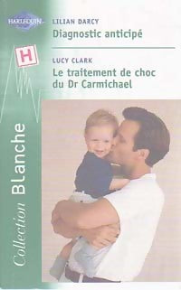 Livrenpoche : Diagnostic anticipé / Le traitement de choc du Dr Carmichael - Lilian Darcy, Lucy Clark - Livre