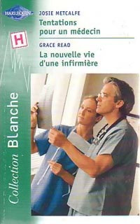 Livrenpoche : Tentations pour un médecin / La nouvelle vie d'une infimière - Grace Read, Josie Metcalfe - Livre