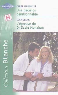 Livrenpoche : Une décision déraisonnable / L'épreuve du Dr Susie Monahan - Lucy Clark, Carol Marinelli - Livre