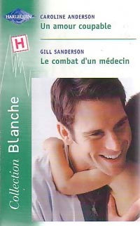 Livrenpoche : Un amour coupable / Le combat d'une médecin - Caroline Anderson, Gill Sanderson - Livre