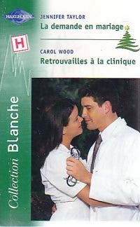 Livrenpoche : La demande en mariage / Retrouvailles à la clinique - Jennifer Taylor, Carol Wood - Livre
