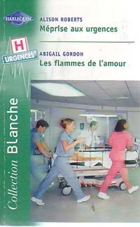 Livrenpoche : Méprise aux urgences / Les flammes de l'amour - Abigail Gordon, Alison Roberts - Livre