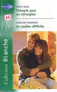 Livrenpoche : Thérapie pour un chirugien / Un pardon difficile - Caroline Anderson, Kristi Gold - Livre