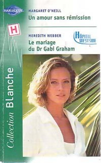 Livrenpoche : Un amour sans rémission / Le mariage du Dr Gabi Graham - Margaret O'Neill, Meredith Webber - Livre