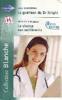 Livrenpoche : La guérison du Dr Knight / La chance aux sentiments - Gill Sanderson, Meredith Webber - Livre