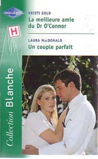 Livrenpoche : La meilleure amie du Dr O'Connor / Un couple parfait - Laura MacDonald, Kristi Gold - Livre