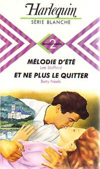 Livrenpoche : Mélodie d'été / Et ne plus te quitter - Betty Neels, Lee Stafford - Livre