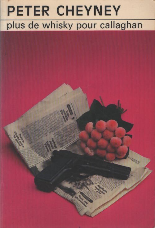 Plus de whisky pour Callaghan - Peter Cheyney - Livre