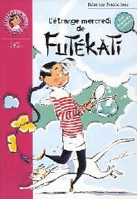Livrenpoche : L'étrange mercredi de Futékati - Béatrice Nicodème - Livre
