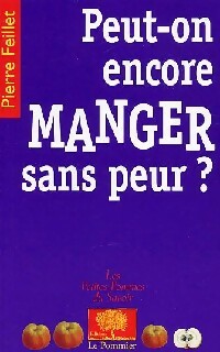 Livrenpoche : Peut-on encore manger sans peur ? - Pierre Feillet - Livre