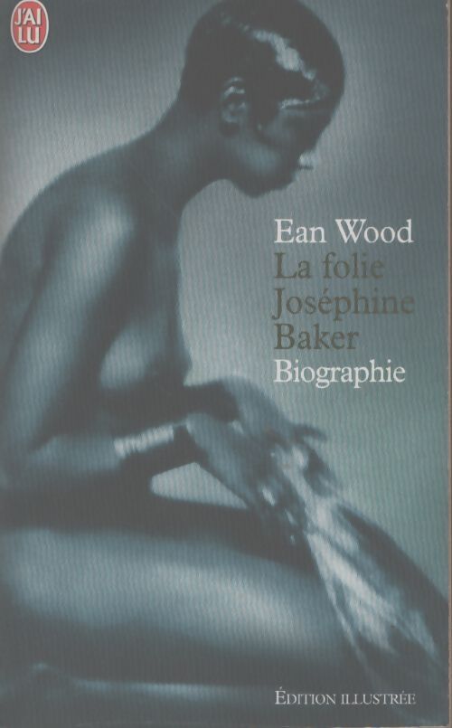 La folie Joséphine Baker - Ean Wood - Livre