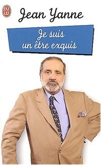Livrenpoche : Je suis un être exquis - Yanne - Livre
