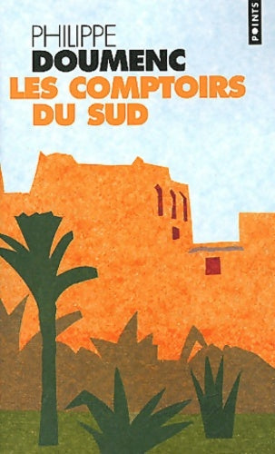 Livrenpoche : Les comptoirs du Sud - Philippe Doumenc - Livre